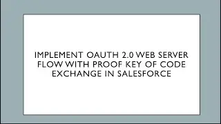 Implement OAuth 2.0 Web Server Flow with Proof Key of Code Exchange (PKCE) | Salesforce