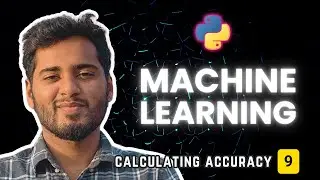 Machine Learning Crash Course #9 - Calculating Model Accuracy