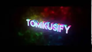 Tomikusify Intro /by BroFX and ReseaArts (resea is imoprtant) :)