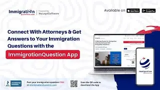 Connect With Attorneys And Get Answers to Your Immigration Questions With ImmigrationQuestion App
