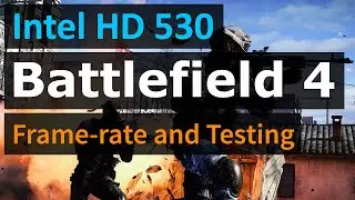 Intel HD 530 Graphics Test! Will it run Battlefield 4?