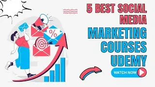5 Best Social Media Marketing Courses Udemy