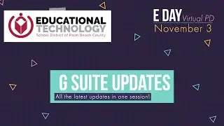 G Suite/Google Workspace Updates - Ed Tech E Day Virtual PD