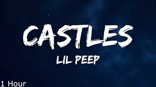 Lil Peep - castles (Lyrics) (1 Hour)