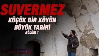 SUVERMEZ : KÜÇÜK BİR KÖYÜN BÜYÜK TARİHİ BÖLÜM : 1