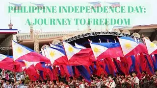 Philippine Independence Day: A Journey to Freedom
