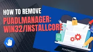 How to Remove PUADlManager:Win32/InstallCore