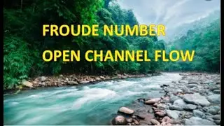 Froude Number || Open channel flow|| dimensional analysis || OPEN CHANNEL FLOW CLASSIFICATION