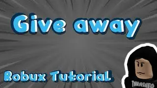 [RobuxTutorial] Give Away Robux#9