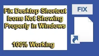 How to Fix Desktop Shortcut  Icons Not Showing Properly || Not Working in Windows 10/8/7