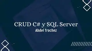 CRUD - C# y SQL Server / Parte 8