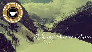 Winter Bliss: Relaxing Winter Music for a Tranquil Season