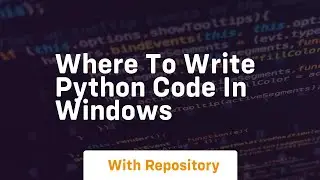 where to write python code in windows