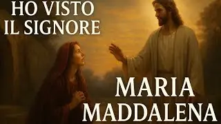 Santa Maria Maddalena | La prima testimone della Risurrezione