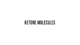 Ketone Molecules