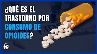 ¿Qué es el trastorno por consumo de opioides?