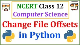 seek() & tell() functions to change file offsets: Class 12 Computer Science: File Handling in Python
