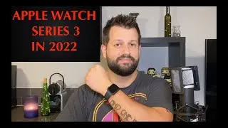 Apple Watch Series 3 Review in 2022: Still Worth It?