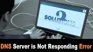 How To Fix DNS Server Not Responding Error