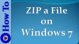 How to ZIP a File in Windows 7