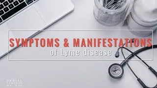 Symptoms & Manifestations of Lyme Disease