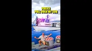 Police Pull Over My Submarine