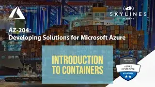 AZ-204 - Developing Solutions for Microsoft Azure - Intro to Containers