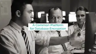 Three things you need to know about a common platform for database encryption