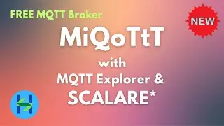 MiQoTtT with MQTT Explorer & SCALARE*