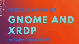 Installing GNOME Desktop GUI and xRDP on Ubuntu 18.04