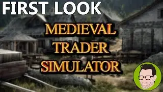 FIRST LOOK : Medieval Trader Simulator