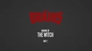 The Brains - Making Of The Witch - Day 2