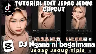 Tutorial Edit Jedag Jedug CapCut | DJ Ngana ni bagaimana | JJ Tipis | Tutorial Edit Video Tiktok