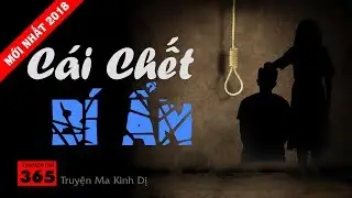 Truyện Ma Kinh Dị, Có Thật: Cái Chết Bí Ẩn | Mới Nhất 2018