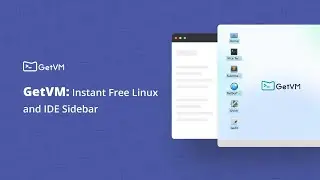 GetVM: Instantly access free Linux, IDEs, and apps from your browser sidebar for coding and learning