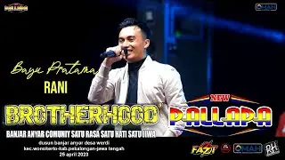 RANI - BAYU PRATAMA - NEW PALLAPA - LIVE BROTHERHOODS 2023