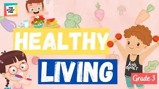 HEALTHY LIVING | SCIENCE | GRADE 3 | The Study Pod