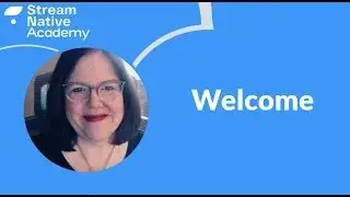 Welcome to the StreamNative Academy Channel (1 min)