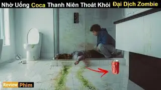 [Review Phim] Nhờ Uống Coca Thanh Niên Thoát Khỏi Đại Dịch Zombie l Tóm Tắt Phim Kinh Dị | Netflix