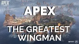 The Greatest Wingman - Apex Legends