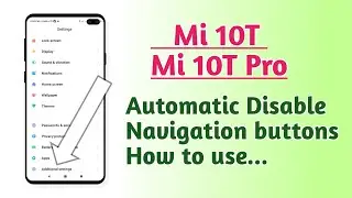 Xiaomi Mi 10T , Mi 10T Pro , Automatic Disable Navigation buttons setting tips and tricks