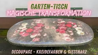Alter Gartentisch: magische Transformation mit Decoupage, Kreide-Mineral-Farben und Gießharz