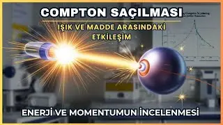 Compton Saçılması - Modern Fiziğin Önemli İlkeleri