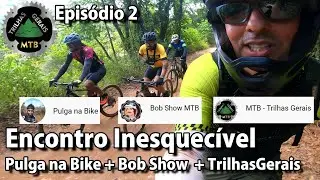 ENCONTRO INESQUECÍVEL  com Bob Show e Pulga na Bike (episódio 2). Bike-youtubers Unidos pelo Esporte
