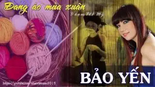 Đan Áo Mùa Xuân - Bảo Yến - Tác Giả Phạm Thế Mỹ