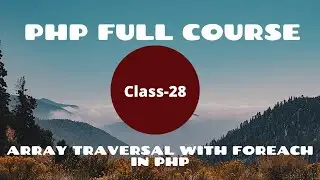 Array Traversal with Foreach in PHP | PHP Tutorial for Beginners | PHP Programming Language tutorial