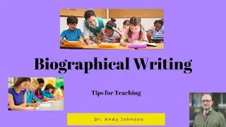 HOW TO TEACH BIOGRAPHICAL WRITING