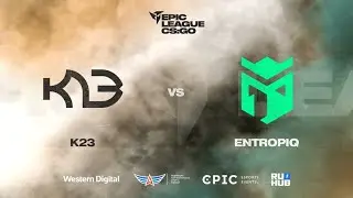 K23 vs Entropiq - EPIC CIS League Spring 2021 - map1 - de_vertigo [SSW & Anishared]