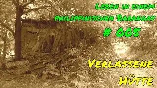 Leben in einem philippinischen Barangay # 005  - Verlassene Hütte