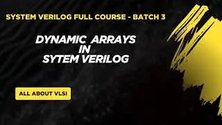 Dynamic Arrays in SystemVerilog | Complete Tutorial for Beginners to Advanced